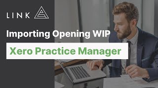 Importing Opening WIP into Xero Practice Manager