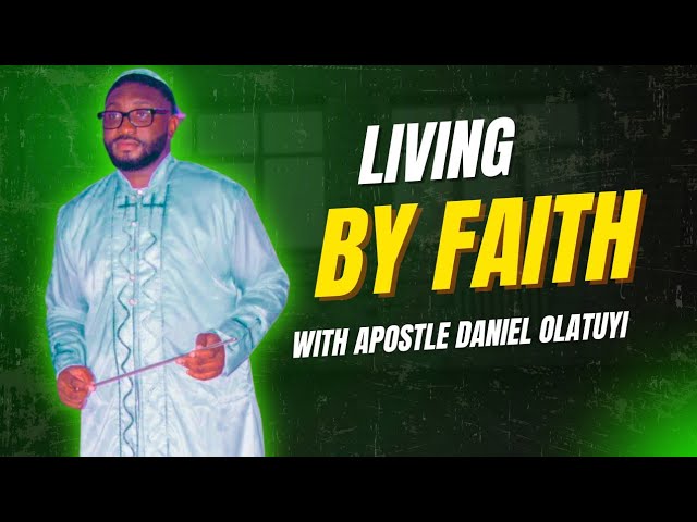 Living By Faith With Apostle Daniel Olatuyi