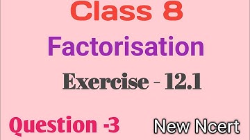 Class 8 Maths - chapter - 12 - Factorisation  | Ex- 12.1 - Question - 3 | New Ncert