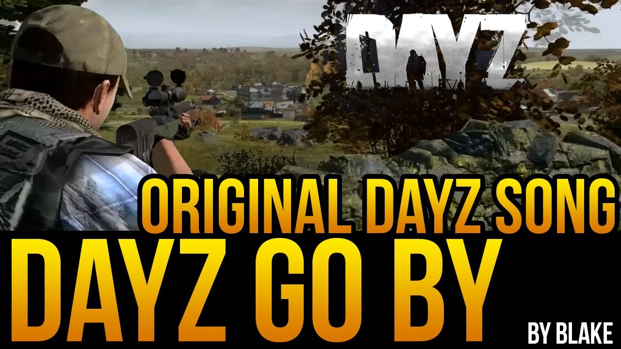 BlAke   DayZ go by Original DayZ Song  2