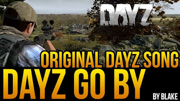 blAke - DayZ go by (Original DayZ Song #2)