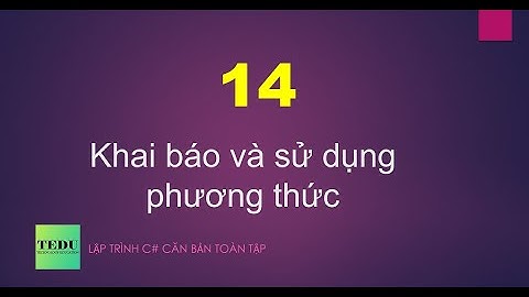 C# căn bản - #14: Khai báo và sử dụng phương thức