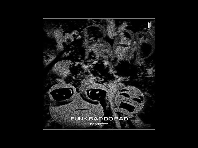 FUNK BAD DO BAD SLOWED