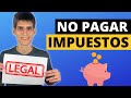 Truco 100 legal para no pagar impuestos en espaa ni en otros pases