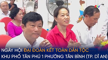 Ngày hội Đại đoàn kết toàn dân tộc Khu phố Tân Phú 1 phường Tân Bình (TP. Dĩ An)