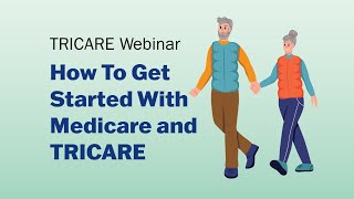 How To Get Started With Medicare and TRICARE Webinar