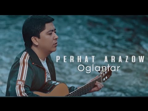Perhat Arazow Oglanlar (official clip)