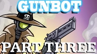 Let's Play Gunbot - Part 3