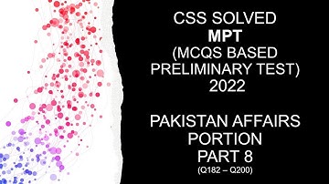 CSS SOLVED MPT (MCQS BASED PRELIMINARY TEST) 2022 | PAKISTAN AFFAIRS PORTION | PART 8 (Q182 – Q200)