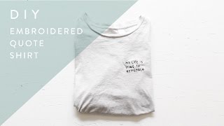 DIY Tumblr Embroidered Quote Tee Shirt
