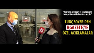 Tunç Soyerden Bgazeteye Özel Açıklamalar