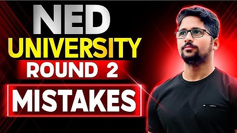 NED university Round 2 test details | Round 2 NED university | Mistakes in Round 2 NED University