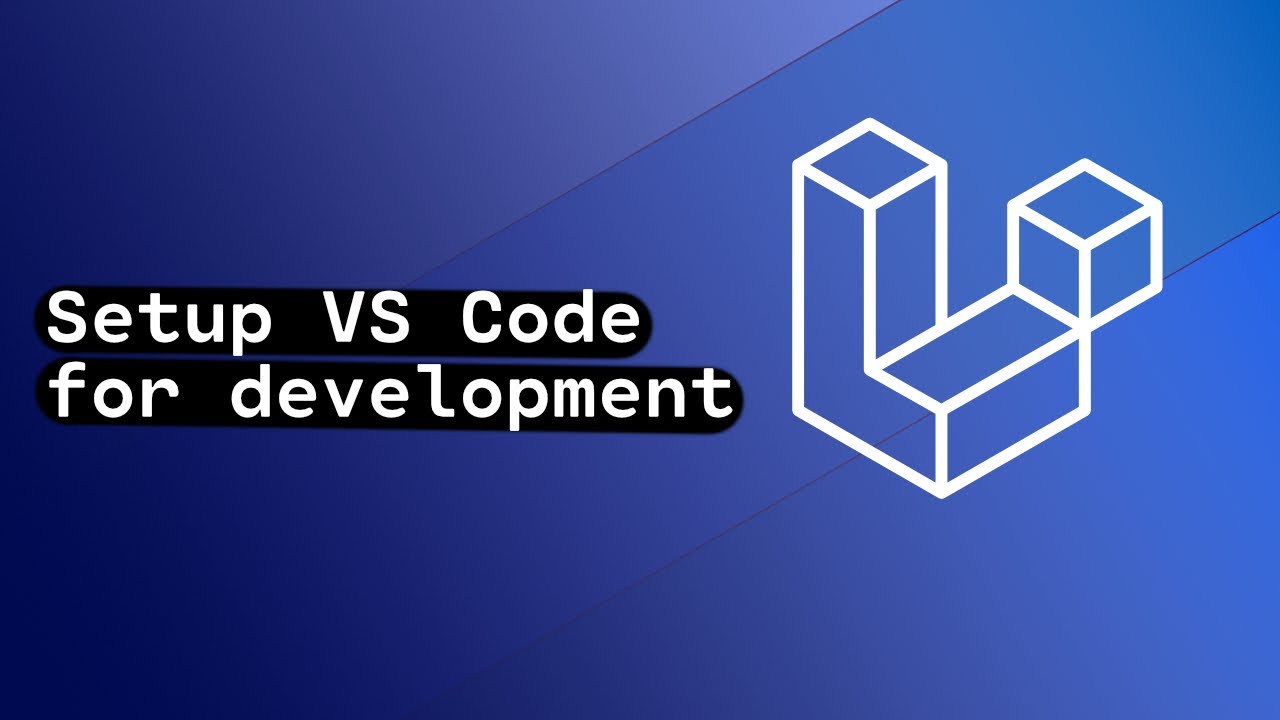 visual studio code เขียน php  Update 2022  Thì à... cài đặt VS Code để làm việc với PHP \u0026 Laravel Framework