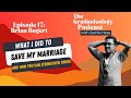 Brian bogert  how i saved my marriage and how you can strengthen yours  episode 17