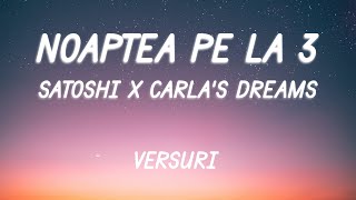 Satoshi x Carla's Dreams - Noaptea pe la 3 | Versuri
