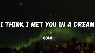 COIN - I Think I Met You In A Dream (Lyrics)