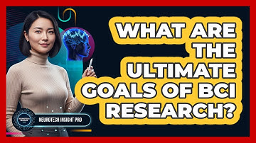 What Are the Ultimate Goals of BCI Research?