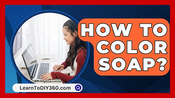 How To Color Soap? - LearnToDIY360.com
