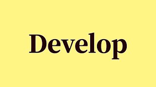 Develop Pronunciation and Meaning