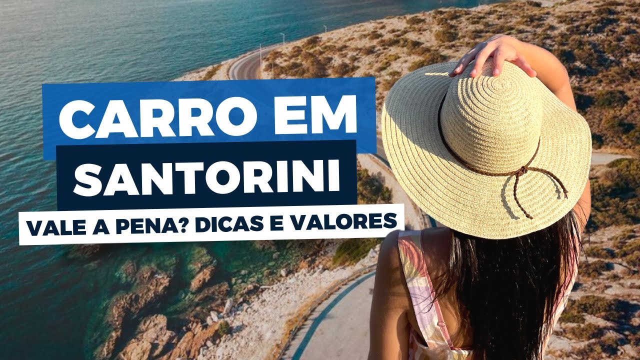 VALE A PENA ALUGAR CARRO EM SANTORINI? TUDO O QUE VOCÊ PRECISA SABER ANTES DE LOCAR CARRO NA GRÉCIA