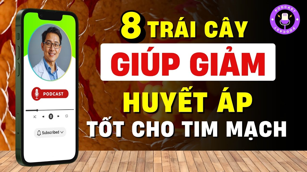 🍌 8 Loại Trái Cây Tốt Cho Người Cao Huyết Áp | Bảo Vệ Tim Mạch Tự Nhiên! [Phan Quang Podcast Esp.10]