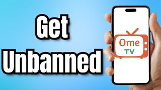 How to Get Unbanned from Ome TV