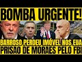 URGENTE! BARROSO É ATINGIDO PELOS EUA! PRISÃO DE MORAES, ANUNCIADA AGORA TRAGÉDIA NO STF!