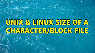 Unix & Linux: Size of a character/block file