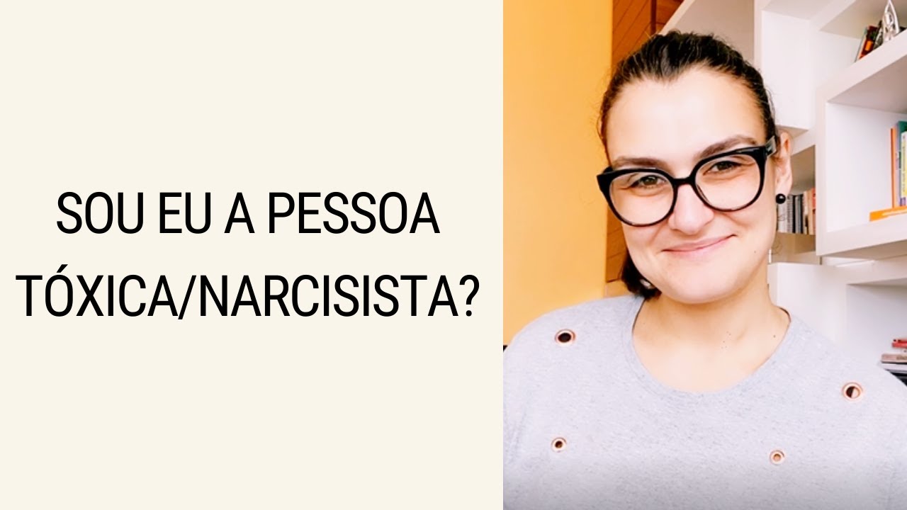 Relacionamento Tóxico - Será que sou eu a pessoa Tóxica ou Narcisista?