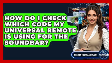 How Do I Check Which Code My Universal Remote Is Using For The Soundbar? - NextGen Viewing and Audio