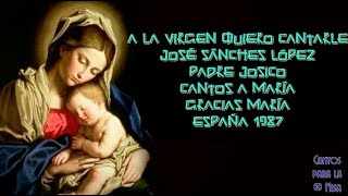 A La Virgen Quiero Cantarle, José Sánchez López