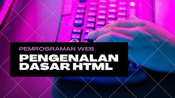 Belajar Dasar HTML | Dasar Pemrograman WEB Untuk Pemula