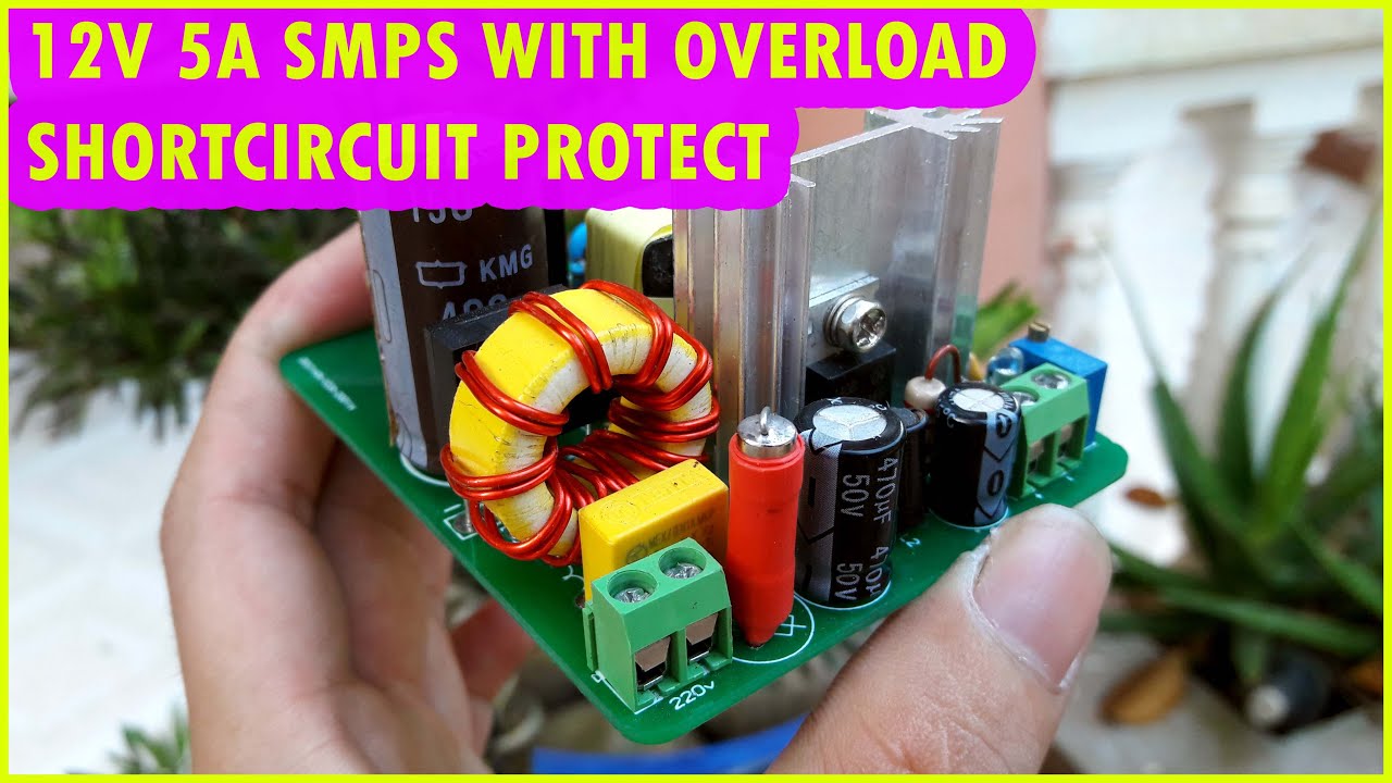 How To Make 12V 5A Switched-Mode Power Supply With Overload and