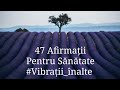 47 Afirmații pentru sănătate | #Vibrații_înalte | 432hz