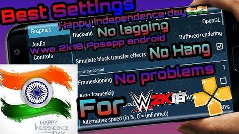 Advanced/Basic Settings For Ppsspp android | For Wwe 2k18 | No lagness | No problems|Hindi Tutorial|