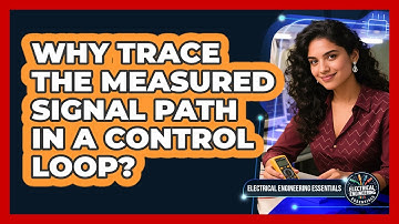 Why Trace The Measured Signal Path In A Control Loop?