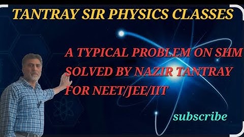 A TYPICAL PROBLEM ON SHM SOLVED BY NAZIR TANTRAY SIR #neet #jee #iit
