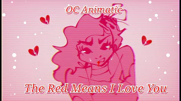 The Red Means I Love You - OC Animatic