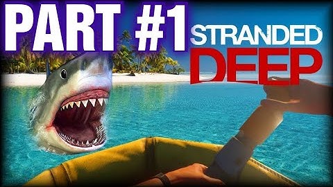 STRANDED DEEP THE BEGINNING GAMEPLAY PART 1 !!