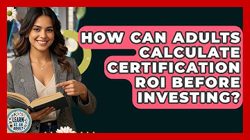 How Can Adults Calculate Certification ROI Before Investing? - Learn As An Adult