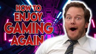 How I Fell Back In Love With Gaming!  How To Enjoy Gaming Again