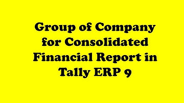 Create Group Company in Tally ERP 9 - Consolidation of Group Accounts