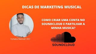 Como criar uma conta no Soundcloud e partilhar a sua musica (Dicas de Marketing Musical)