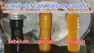 Cara Kekinian Menjernihkan Minyak Jelantah Hitam Dengan Air,  Bening 100%.