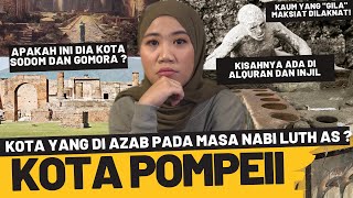 SEJARAH KOTA POMPEII YANG MERUBAH SEMUA KAUMNYA JADI BATU! (KISAH NABI LUTH A.S)