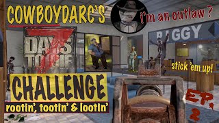 CowboyDarc's 7 Days to Die Challenge Epic II