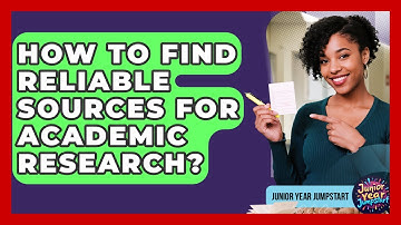 How To Find Reliable Sources For Academic Research? - Junior Year Jumpstart
