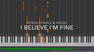 Robin Schulz & HUGEL - I Believe I'm Fine (Piano Tutorial + Sheets)