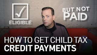 Explained: How to Get the Child Tax Credit Payments Explained: How to Get the Child Tax Credit Payments