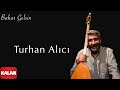 Turhan Al脹c脹 Bahar Gelsin Bahar Gelsin 息 2021 Kalan M端zik Turhan Al脹c脹 Bahar Gelsin Bahar Gelsin 息 2021 Kalan M端zik